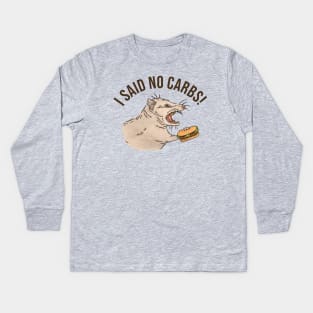 I said no carbs! Kids Long Sleeve T-Shirt